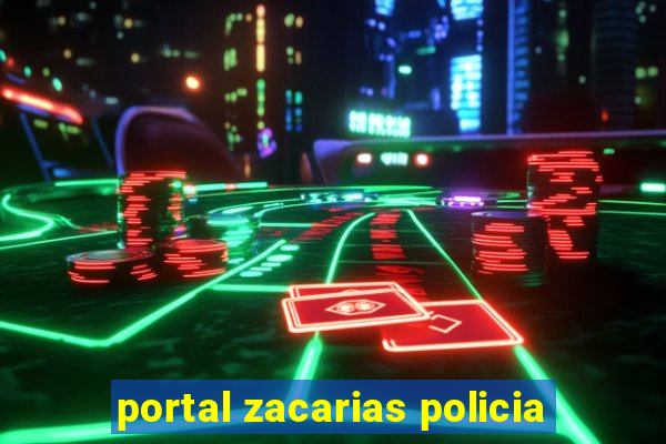 portal zacarias policia